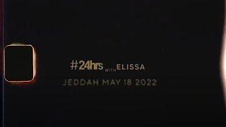 24 Hours with Elissa in Jeddah  ٢٤ ساعة مع اليسا في جدة