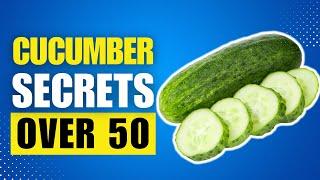 14 Benefits Of CUCUMBER Over Age 50 DOCTORS SHOCKED