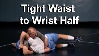 Tight Waist Half to Wrist Half - Cary Kolat Wrestling Moves