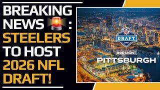 BREAKING STEELERS NEWS 2026 NFL Draft to be Hosted by the Steelers & Visit Pittsburgh