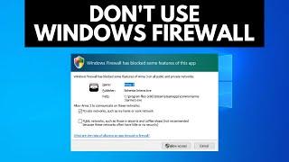 Why you shouldnt just use Windows Firewall