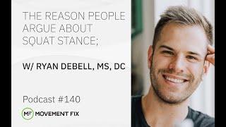 #140 - The Reason People Argue About the Best Squat Stance - Ryan DeBell MS DC  MF Podcast