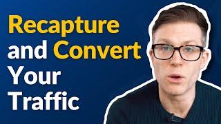 5 Ways to Recapture and Convert Your Websites Traffic