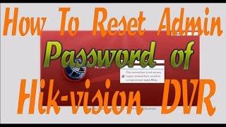 How to reset password of Hikvision DVR 2017  free  Hik-vision Dvr password Recovery by SADP Tool