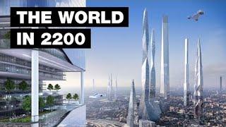 The World in 2200 Top 10 Future Technologies