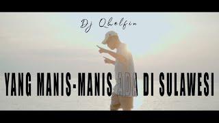 YANG MANIS-MANIS ADA DI SULAWESI - Dj Qhelfin Official Video Musik 2023