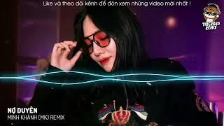 NỢ DUYÊN - MK REMIX NHẠC HOT TIK TOK TIGER BRO REMIX