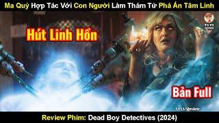 Ma Quỷ Hợp Tác Với Con Người Làm Thám Tử Phá Án Tâm Linh  Review Phim Dead Boy Detectives 2024