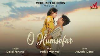 O Humsafar  Pathik Maniyar Deval Panchal Aayushi Desai  Merchant Records  New Love Song 2024