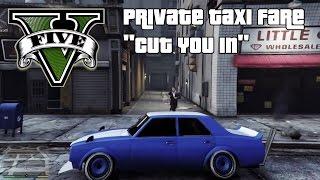 GTA V - Private Taxi Fare - Cut You In