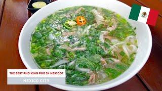 The Best PHO KING Pho in Mexico?