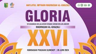 GLORIA XXVI    SYUKURAN KELULUSAN SISWA-SISWI KELAS AKHIR MADRASAH AL-GHAZALI 2024