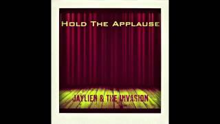 Jaylien & The Invasion - Hold The Applause - Work For Me