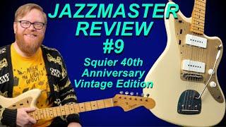 JAZZMASTER REVIEW #9 The Squier 40th Anniversary Vintage Edition