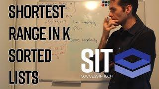 SHORTEST RANGE IN K SORTED LISTS - CODING INTERVIEW QUESTION AT GOOGLE APPLE OR FACEBOOK