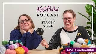 Knit Picks Podcast episode 362 - Speedy Sweater knitting & Dyeing with Regan