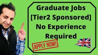 Graduate Jobs in UK  No Experience Required  jobs for fresher in UK  Tier2 Sponsored Jobs in UK