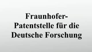 Fraunhofer-Patentstelle für die Deutsche Forschung