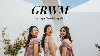 GRWM to be a bridesmaid  PORTUGAL WEDDING VLOG