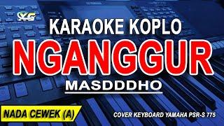 NGANGGUR - Karaoke Koplo Nada Wanita MASDDDHO
