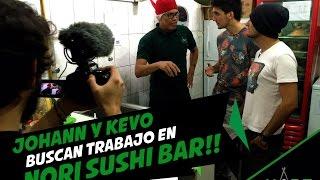 JOHANN y KEVO buscan trabajo en NORI SUSHI BAR