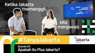 Apa itu Plus Jakarta?  #TanyaJakarta