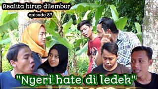 Realita hirup dilembur eps87  Nyeri hate di ledek