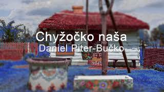 Daniel Piter-Bučko - Chyžočko naša