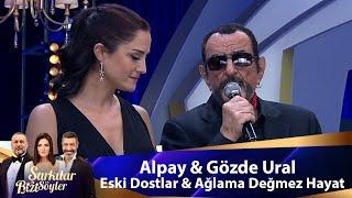 Gözde Ural & Alpay - ESKİ DOSTLAR & AĞLAMA DEĞMEZ HAYAT