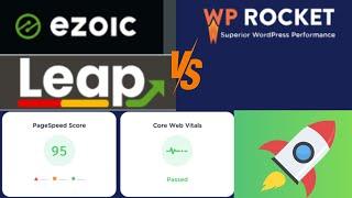 Ezoic Leap vs Wp Rocket - Which One Is Better For Website Speed Optimization