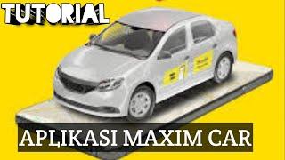 TUTORIAL CARA MENGGUNAKAN APLIKASI MAXIM CAR 