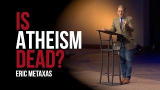 Is Atheism Dead?    Isaiah 5919    Eric Metaxas