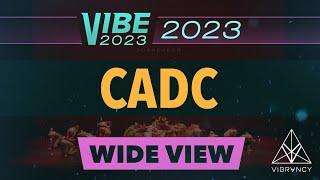 CADC  VIBE 2023 @Vibrvncy Wide 4K