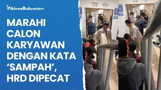 HRD Dipecat karena Marahi Calon Karyawan yang Langgar Aturan dengan Kata Sampah