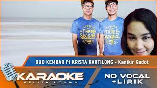 Karaoke Version - KANIKIR KADOT - Duo Kembar Ft Krista Kastilong  No Vocal - Minus One