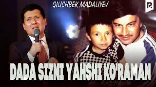 Qilichbek Madaliyev - Dada sizni yahshi koraman