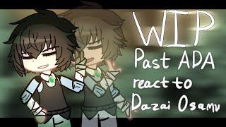 SEASON 2 ADA react to DAZAI OSAMU ️WORK IN PROGRESS️BUNGO STRAY DOGS