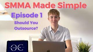 Should You Outsource? - SMMA 4 Dummies Ep1