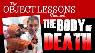 Object Lesson for Sunday School - The Body of Death