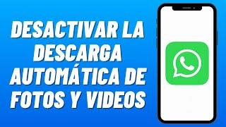 Cómo DESACTIVAR la DESCARGA AUTOMÁTICA de FOTOS y VÍDEOS en WHATSAPP 2024 Tutorial Android