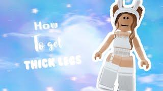 HOW TO GET THICK LEGS ON ROBLOX 2020 TUTORIAL EASY