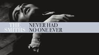 The Smiths - Never Had No One Ever Official Audio