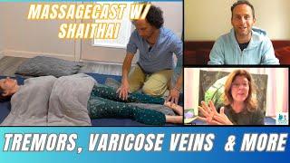 Treating Varicose Veins Tremors Stiff Legs- Thai Massage Podcast