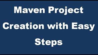 Maven Project Creation with simple Steps  Maven Project