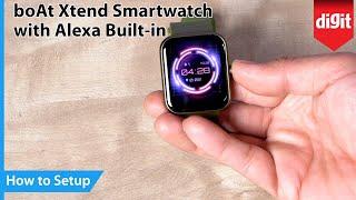 boAt Xtend Smartwatch with Alexa Built-in - How to Setup