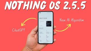 Nothing OS 2.5.5 for Nothing Phone 1 - ChatGPT & AI-Powered Algorithm integration & More