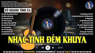 VŨ KHANH - MÙA THU KHÔNG TRỞ LẠI ĐÊM CUỐI CÙNG NHƯ ĐÃ DẤU YÊU - TÌNH CA XƯA VŨ KHANH HÁT QUÁ HAY