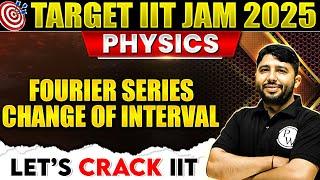 Fourier Series - Change of Interval  Mathematical Physics  IIT JAM Physics 2025  PW