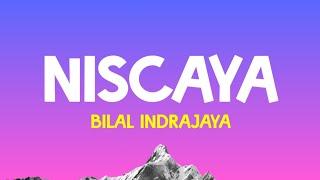 Bilal Indrajaya - Niscaya Lirik Lagu Tak berdaya bila harus meninggalkanmu selalu