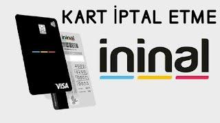 İninal Kart Kapatma  Kart İptal Etme